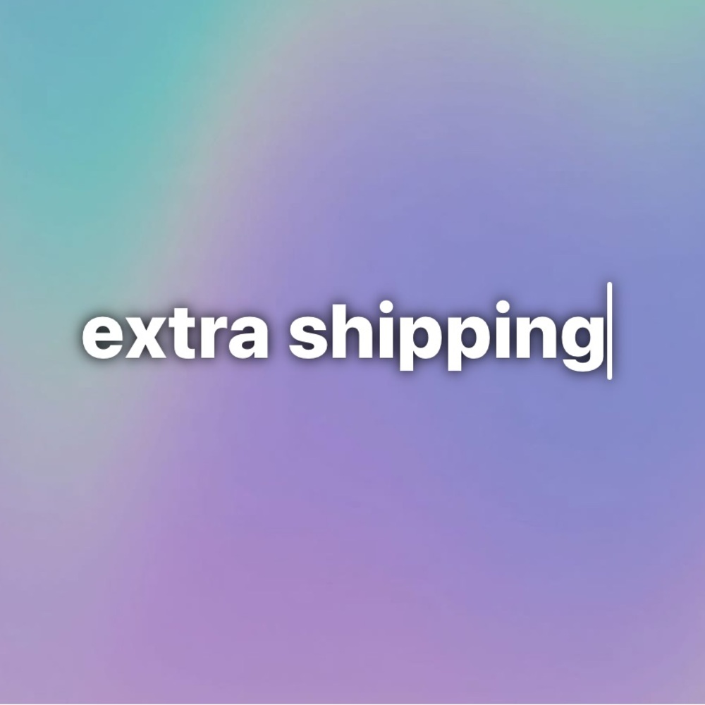 EXTRA SHIPPING